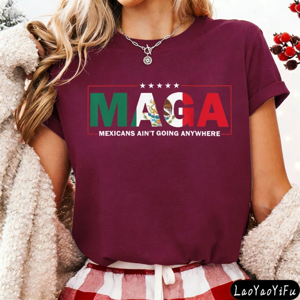 Mandotos International MAGA Mexicans Ain't Going Anywhere T-shirt with bold letter print, casual Mexican American vintage summer top.